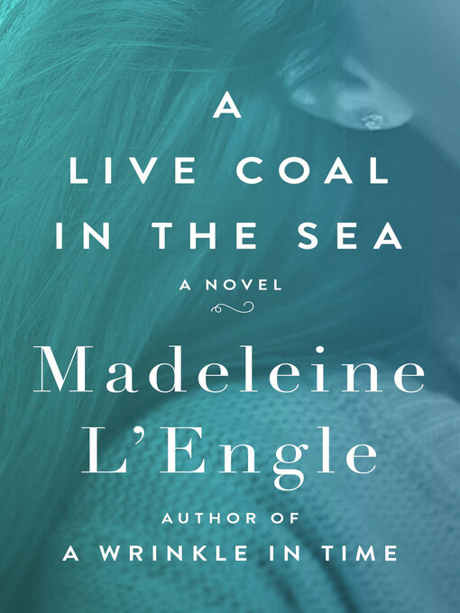 Title details for A Live Coal in the Sea by Madeleine L'Engle - Available